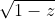 \sqrt{1-z}