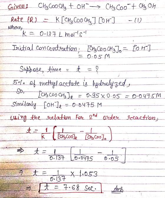Given: CH3COOCH3 + OH --> CH3 Coot Chty Off Rate (R) 3 K [CH3COOCH3 ] [OH-] - 0 Alheres ka = 0.13 7 L mattst Initial concentr
