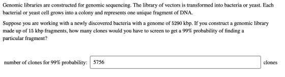 Genomic libraries are constructed for genomic sequencing. The library of vectors is transformed into bacteria or yeast. Each