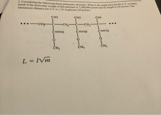 3. Considering the following linear polymeric structure. What is the angle be bonds if the molecular weight of this poly intr