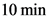 10 min
