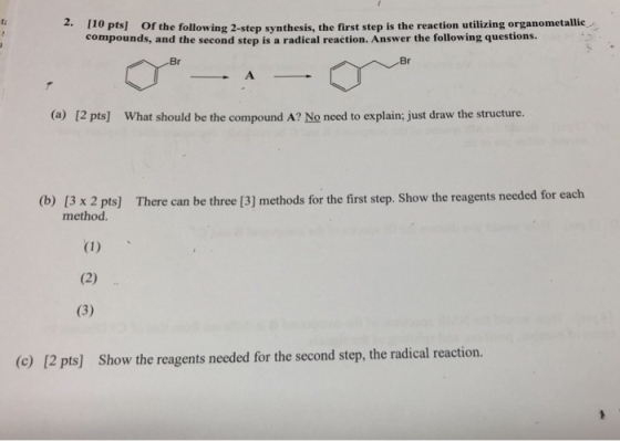 2. [10 pts] Of the following 2-step synthesis, the first step is the reaction utilizing organometallic compounds, and the sec