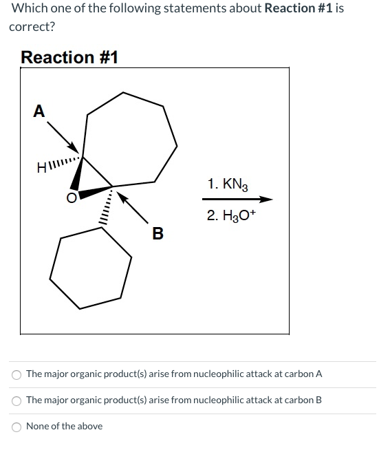 Which one of the following statements about Reaction #1 is correct? Reaction #1 HITI 1. KN3 2. H30+ The major organic product