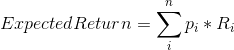Expected Return = { p; * R