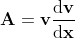 \mathbf{A=v\frac{\mathrm{d} v}{\mathrm{d} x}}
