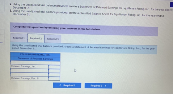 2. Using the unadjusted trial balance provided, create a Statement of Retained Earnings for Equilibrium Riding, Inc., for the