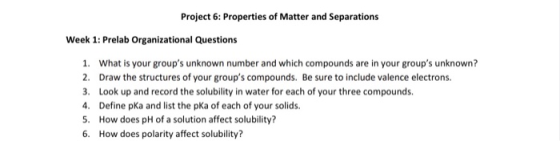 Project 6: Properties of Matter and Separations Week 1: Prelab Organizational Questions 1. What is your groups unknown numbe