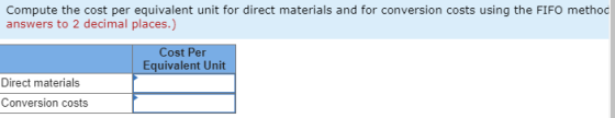Compute the cost per equivalent unit for direct materials and for conversion costs using the FIFO method answers to 2 decimal
