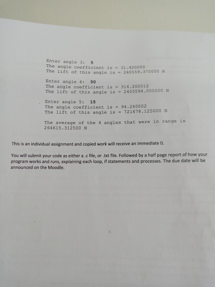 Enter angle 3: 5 The angle coefficientis - 31.420000 The litt of this angle is 240559.375000 N Enter angle 4: 50 The angle co