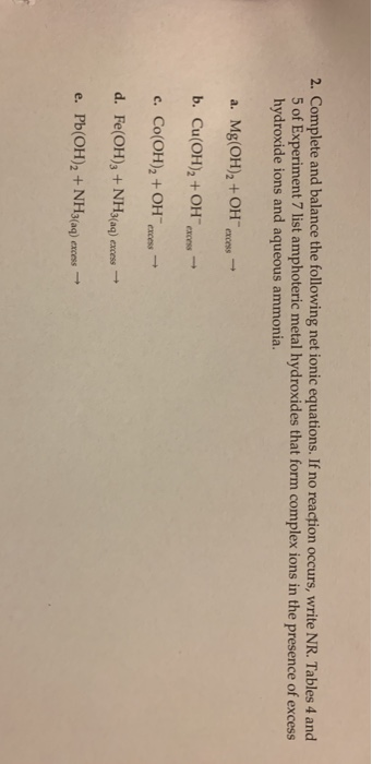 2. Complete and balance the following net ionic equations. If no reaction occurs, write NR. Tables 4 and 5 of Experiment 7 li