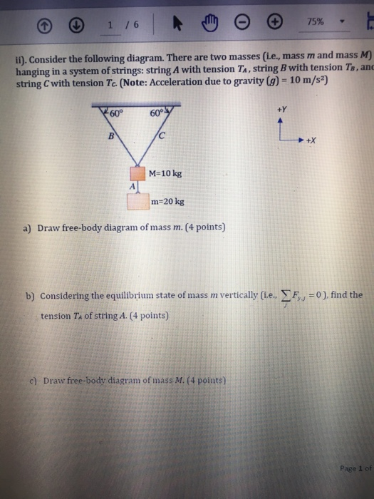 in). Consider the following diagram. There are two masses (i.e., mass mand mass M hanging in a system of strings: string A wi