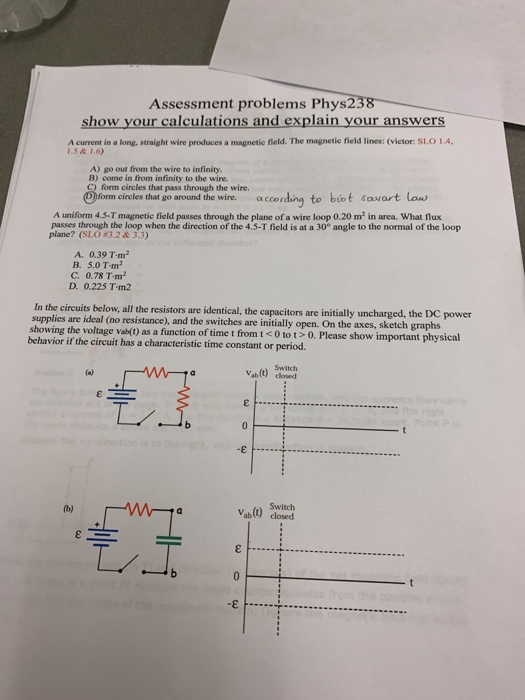 Assessment problems Phys238 show your calculations and explain your answers A current in a long, straight wire produces a mag