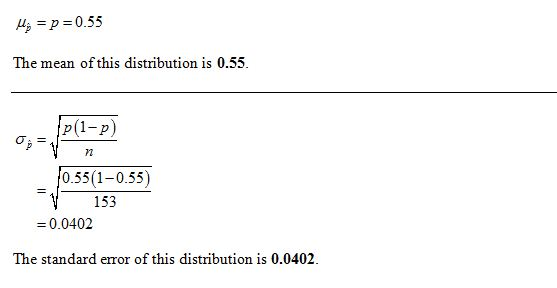 Ug = p =0.55 The mean of this distribution is 0.55. p(1-p) 10.55(1-0.55) 153 = 0.0402 The standard error of this distribution