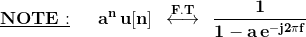 \mathbf{\underline{NOTE:}\: \: \: \: \: \: \: a^n\,u[n]\: \: \overset{F.T}{\longleftrightarrow}\:\:\frac{1}{1-a\,e^{-j2\pi f}}}