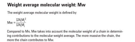 Weight average molecular weight: Mw The weight average molecular weight is defined by: ENM? MW - EN M; Compared to Mn, Mw tak