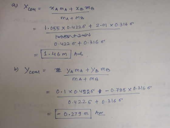 a) XCOM = NAMA + XB MB MAT MB = 1.055 x 0.4226 + 2.0180.316 trashtraal 0.422 +0.316 (1.46m Anb . b) Ycom = 26 YAMA + YB MB ma