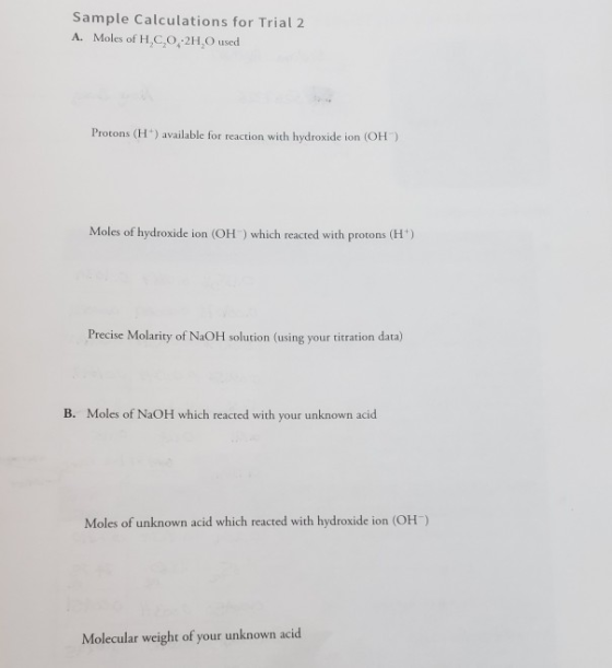 Sample Calculations for Trial 2 A. Moles of H.C.O 2H.O used Protons (H) available for reaction with hydroxide ion (OH) Moles