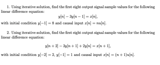 1. Using iterative solution, find the first eight output signal sample values for the following linear difference equation: w