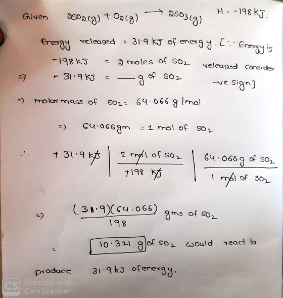 250319) H--198 KJ. Given 88021g) + O2(g) released = 31.9 kJ of energy.[: Energy is Energy - 198KJ a moles of Soz released con