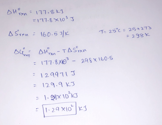SHO Iron = 177.8k] =177.8 x 103 J s Sran = 160.53/K T= 25°c=25+273 = 298k Duran Duran-TA San =177.8 x103 – 298x160.5 = 129911