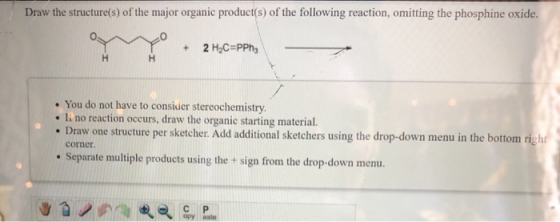 Draw the structure(s) of the major organic product(s) of the following reaction, omitting the phosphine oxide. + 2 H2C=PPhg H