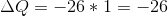 \Delta Q = -26*1 = -26