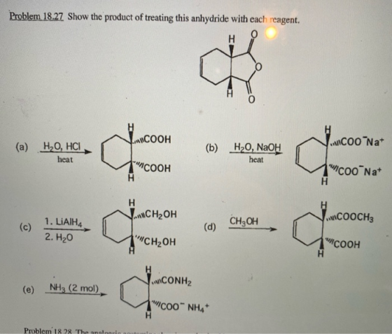 Problem 18.27 Show the product of treating this anhydride with each reagent. MACOOH (b) H2O, NaOH COONa+ (a) HO, HCI heat swe