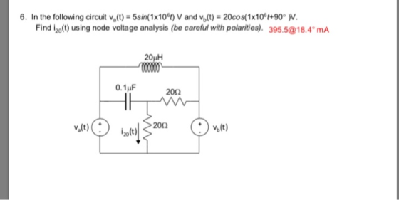 6. In the following circuit v,(t)-5sin(1x10 t) V and v,() -20cos(1x10+90 V Find 2o(t) using node voltage analysis (be careful