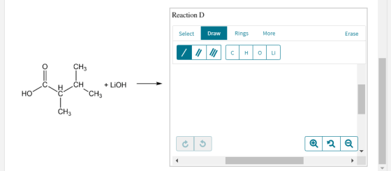 Reaction D Select Draw Rings More Erase o=0 H CH + LiOH CHz - HO CH3 @ 212,