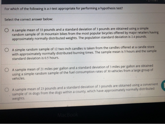For which of the following is a t-test appropriate for performing a hypothesis test? Select the correct answer below: O A sam