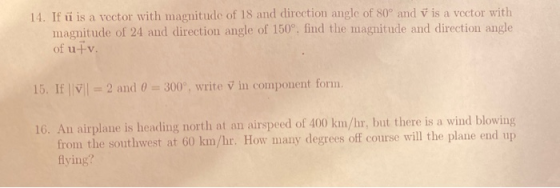 14. If u is a vector with magnitude of 18 and direction angle of 80º and vis a vector with magnitude of 24 and direction angl