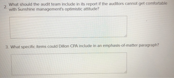 What should the audit team include in its report if the auditors cannot get comfortable with Sunshine managements optimistic
