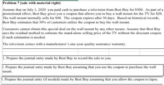 Problem 7 (sale with material right| Assume that on July 1, 2020 you paid cash to purchase a television from Best Buy for $50