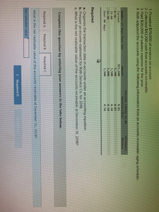 1. Provided $74,000 of services on account 2 Collected $43,700 cash from accounts receivable. 3. Paid $26,000 of salaries exp