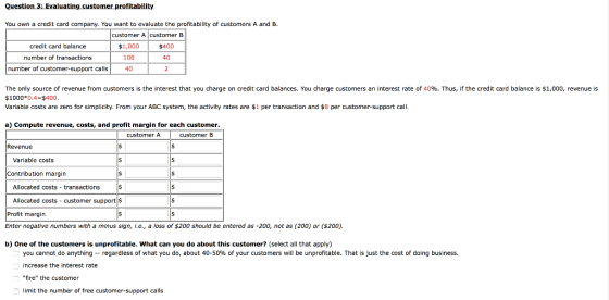 Question 3: Evaluating customer profitability credit card company. You want to evaluate the profitability of customers A and