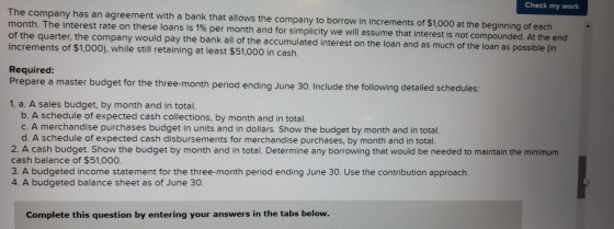 Check my work The company has an agreement with a bank that allows the company to borrow in increments of $1,000 at the begin