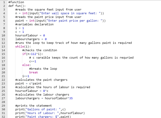 n = = 1 #function 2 def fun(): 3 #reads the square feet input from user 4 int(input(Enter wall space in square feet: )) 5 #
