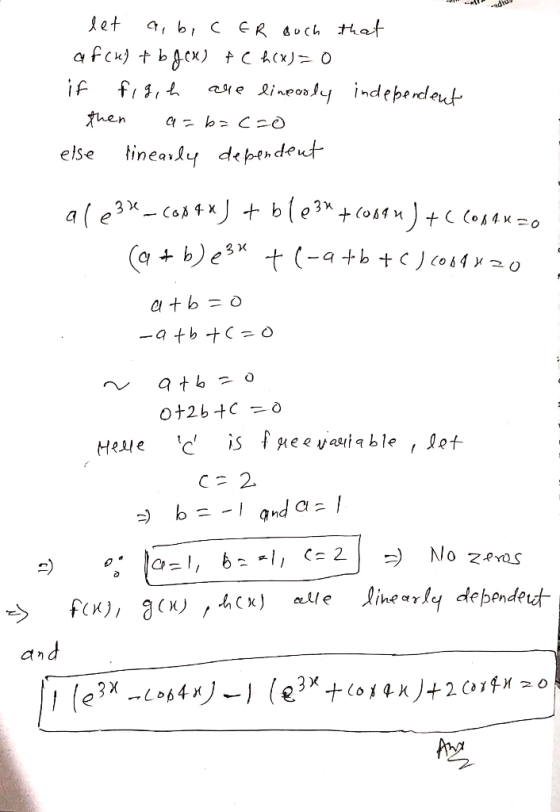 - A let a, b, c ER Buch that afca) + bgcx) + C hex=0 if fig, h are lineasly independent then a=6=c=0 else linearly dependent