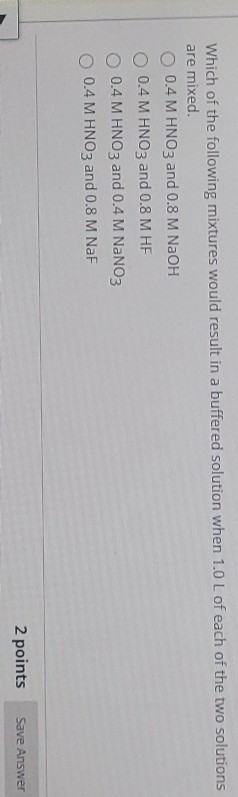 Which of the following mixtures would result in a buffered solution when 1.0 L of each of the two solutions are mixed. 0.4 M