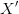 {X}'