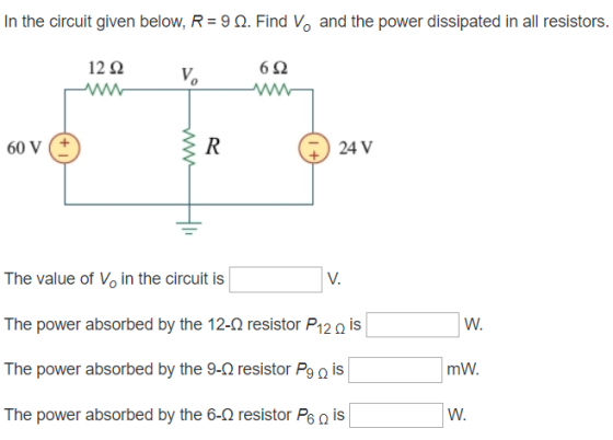 In the circuit given below, R = 9.12. Find V. and the power dissipated in all resistors. 122 V. V 62 W 60 V 60 v + R 24v The
