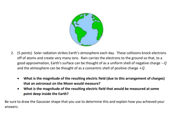 2. (5 points) Solar radiation strikes Earths atmosphere each day. These collisions knock electrons off of atoms and create v