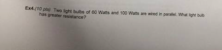 Two light bulbs of 60 watts and 100 watts are wire