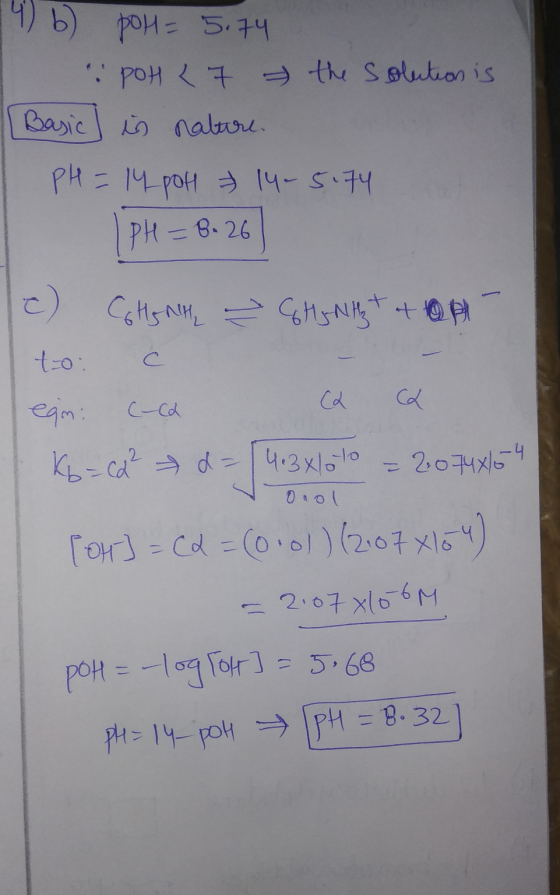 4) b) POH= 5.74 POH 27 the solution is Basic I is nature. PH = 14pOH = 14-5.74 PH = B. 26 c) CGHS NH 2 CH J Nithyt top CL egi