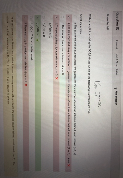 Question 10 Incorrect Mark 0.00 out of 4.00 p Flag question Given the IVP y(0) = 1 Without explicitly solving the ODE, indica