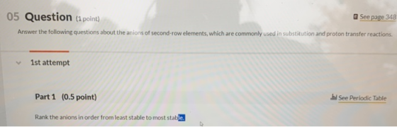 05 Question (1 point) See page 348 Answer the following questions about the anions of second-row elements, which are commonly