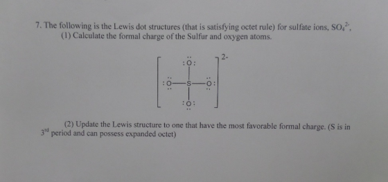 Image for 7. The following is the Lewis dot structures (that is satisfying octet rule) for sulfate ions, SO42-, (1) Calc