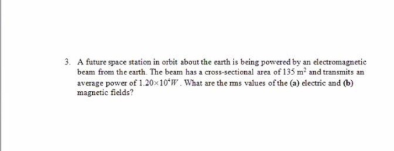 3. A future space station in orbit about the earth is being powered by an electromagnetic beam from the earth. The beam has a