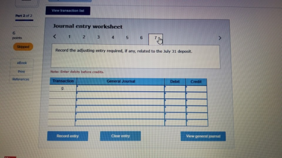 View transaction list Part 2 of 2 Journal entry worksheet < 1 points 2 3 4 5 6 7 Skipped Record the adjusting entry required,
