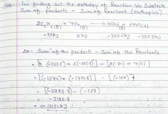 Ans. For finding out the enthalpy of Reaction We Substrate Sum of products a sum of Reactant (enthapies) 26, 46197 + 7096) =>